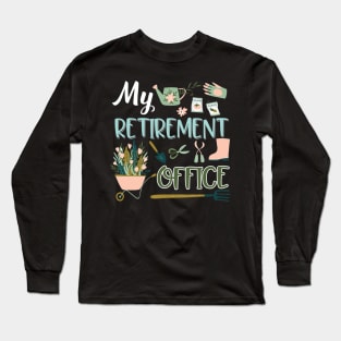 My Retirement Office Gardening Long Sleeve T-Shirt